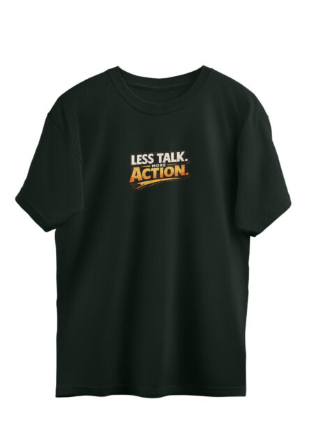 Less-Talk-More-Action - Oversized T-Shirt